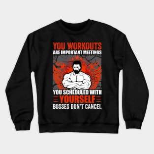 You Workouts Are Important Meetings Scheduled With Yourself | Motivational & Inspirational | Gift or Present for Gym Lovers Crewneck Sweatshirt